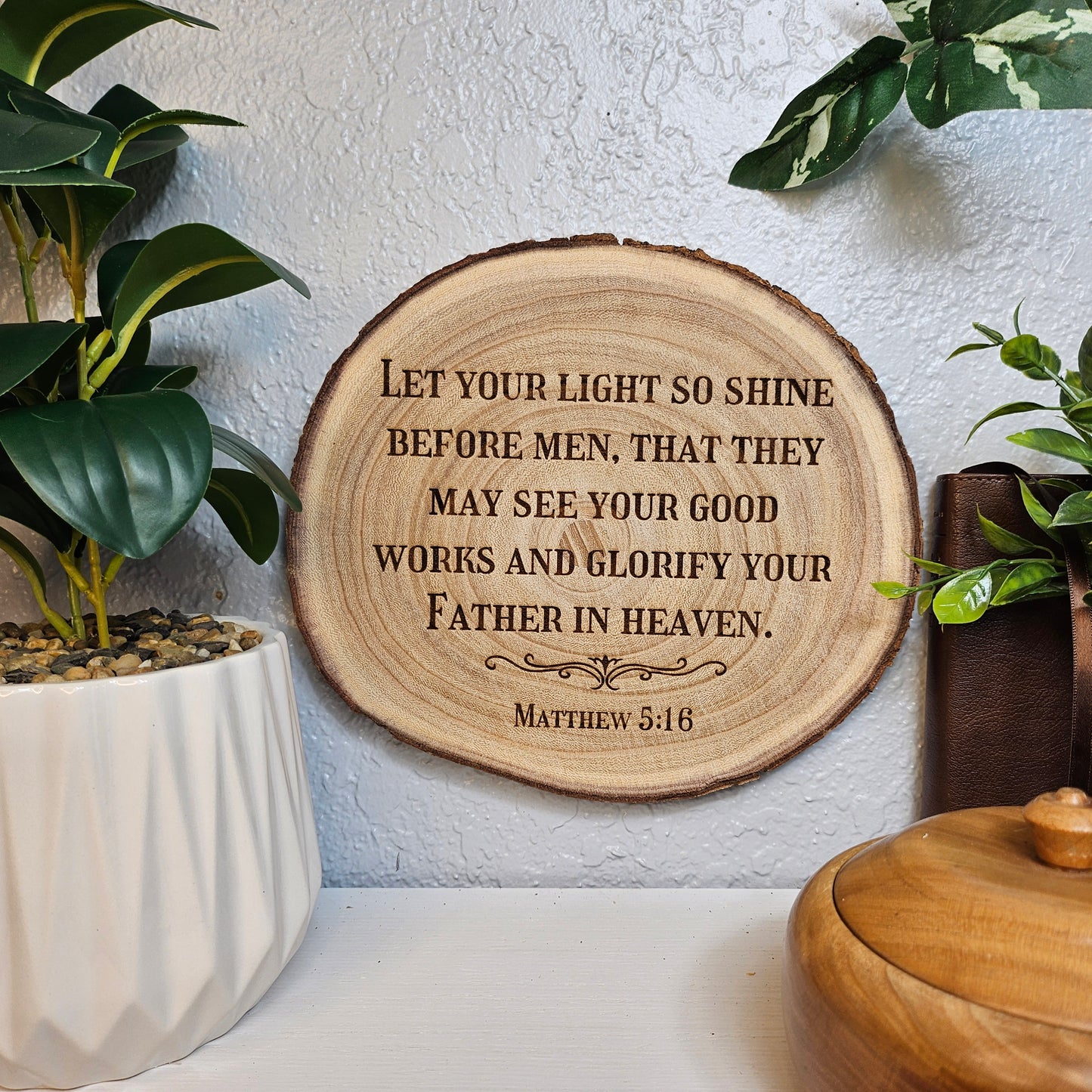 9 inch wood Slice of Scripture piece of Bible verse wall art displaying Matthew 5:16 - Christian decorative art home decor