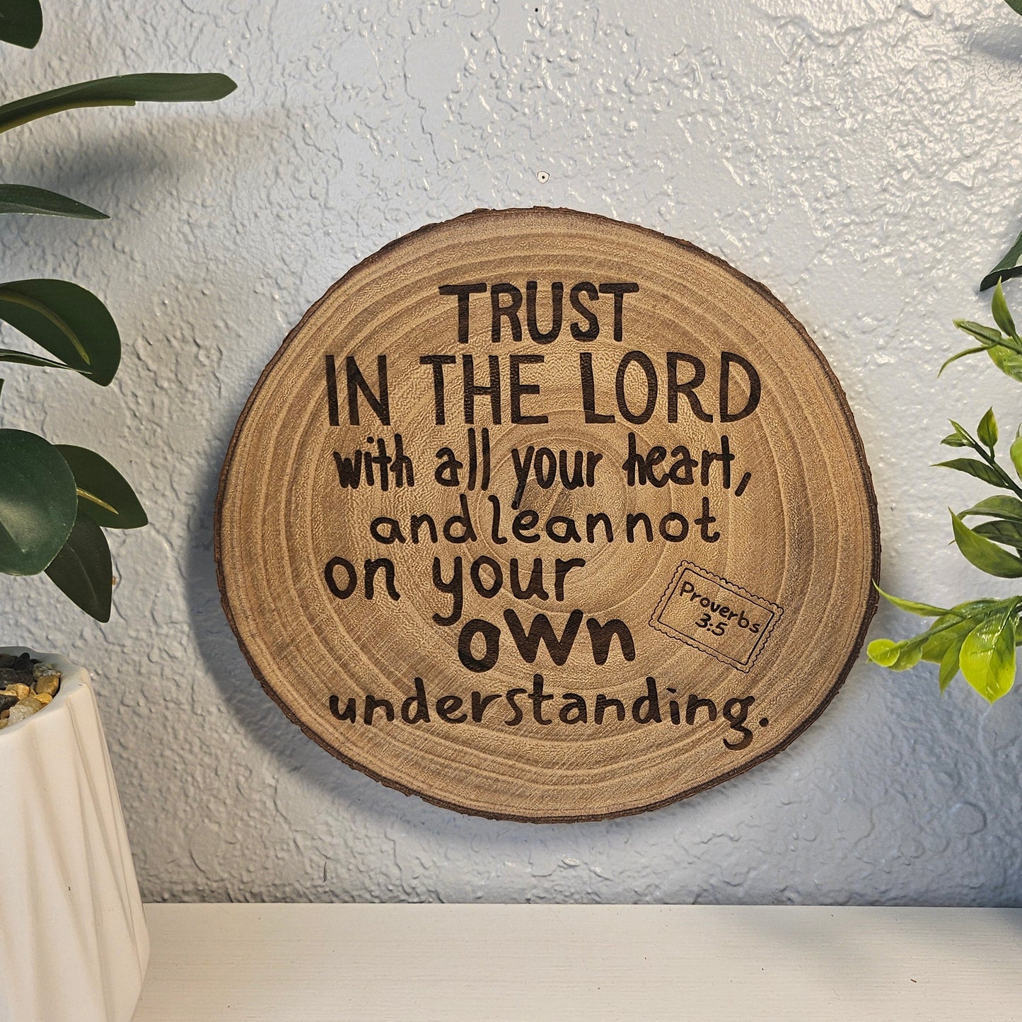 9 inch wood Slice of Scripture piece of Bible verse wall art displaying Proverbs 3:5 - Christian decorative art home decor