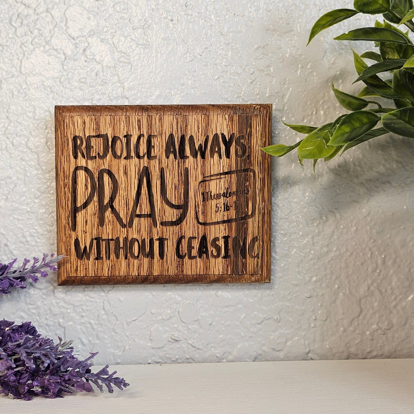 Mini oak plaque from reclaimed pallet hardwood displaying Bible verse 1 Thessalonians 5:16-17 - Christian gift ideas, scripture wall art