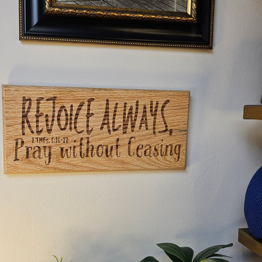 12 inch wood Slice of Scripture reclaimed pallet wood Bible verse wall art displaying 1 Thessalonians 5:16-17 - Christian decorative art home decor