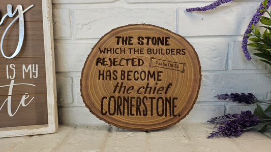 9 inch wood Slice of Scripture piece of Bible verse wall art displaying Psalm 118:22 - Christian decorative art home decor
